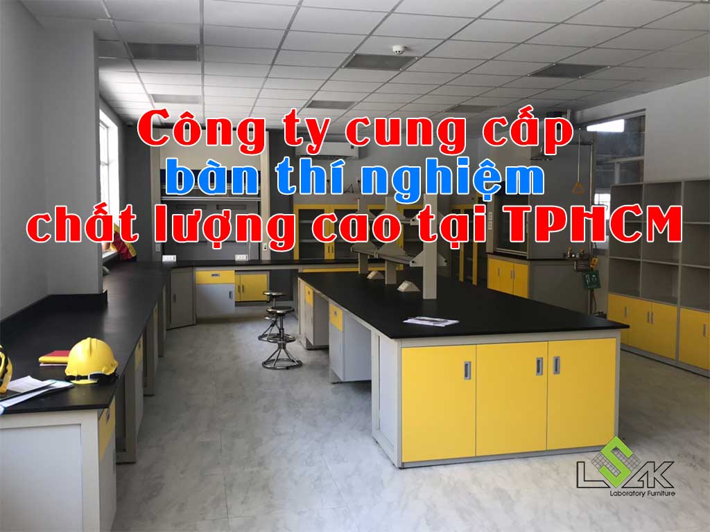 Công ty cung cấp bàn thí nghiệm chất lượng cao tại TPHCM