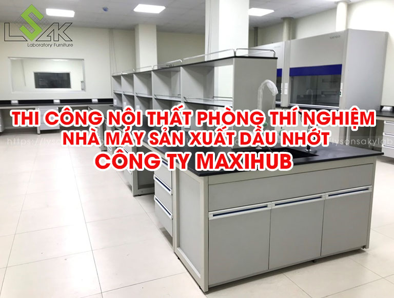 Thi cong noi that phong thi nghiem nha may san xuat dau nhot cong ty Maxihub