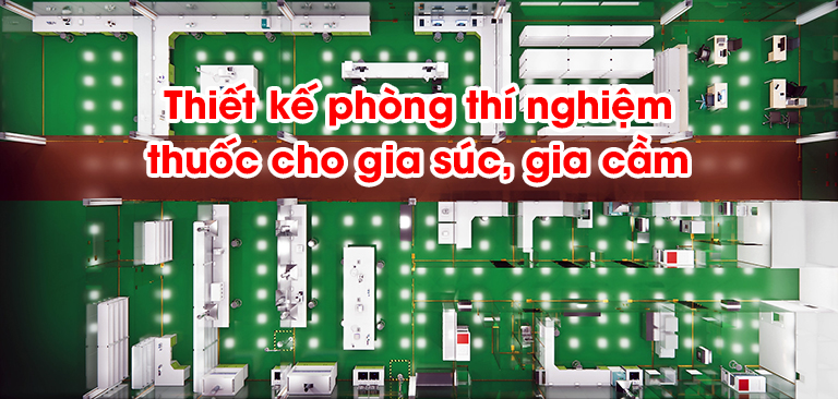 Thiết kế phòng thí nghiệm thuốc cho gia súc, gia cầm