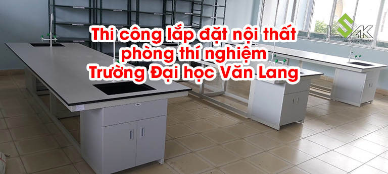 Thi công lắp đặt nội thất phòng thí nghiệm Trường Đại học Văn Lang