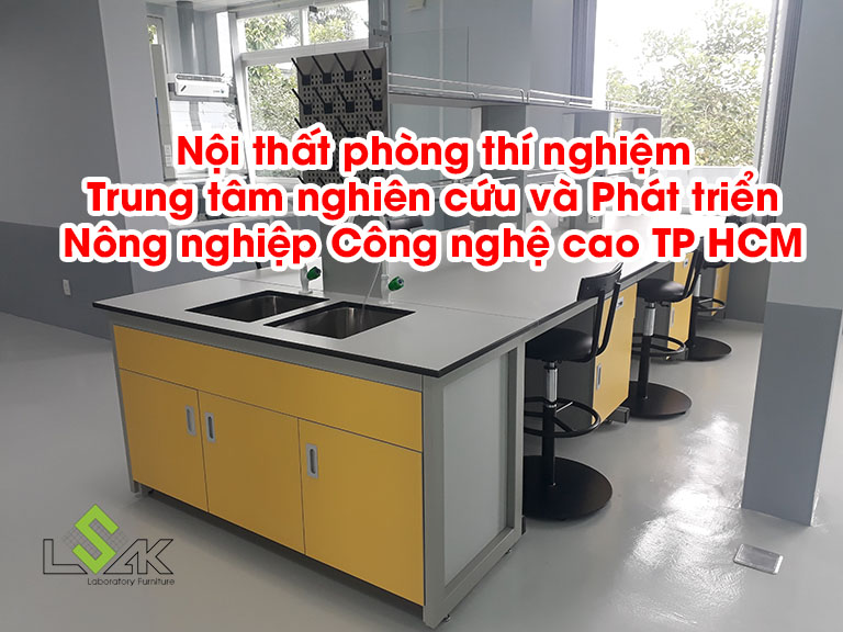 Thi công nội thất phòng thí nghiệm Trung tâm nghiên cứu và Phát triển Nông nghiệp Công nghệ cao TP HCM