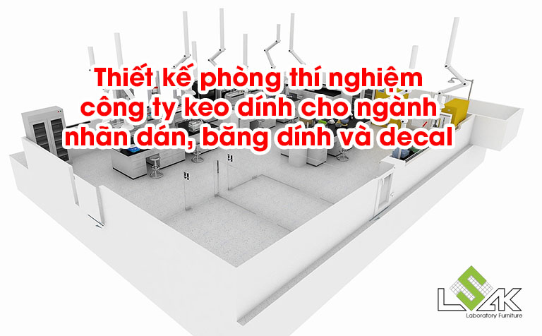 Thiết kế phòng thí nghiệm công ty keo dính cho ngành nhãn dán, băng dính và decal