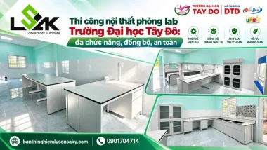 Thi công nội thất phòng lab Trường Đại học Tây Đô: đa chức năng, đồng bộ, an toàn